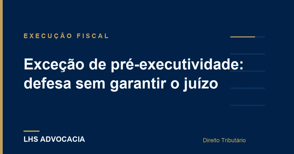 Exceção de pré-executividade: defesa sem garantir o juízo
