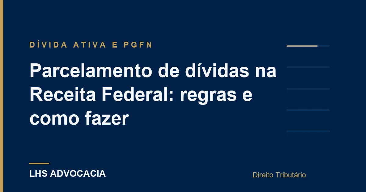Parcelamento de dívidas na Receita Federal: regras e como fazer